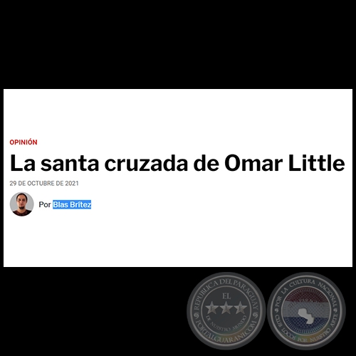 LA SANTA CRUZADA DE OMAR LITTLE - Por BLAS BRÍTEZ - Viernes, 29 de Octubre de 2021